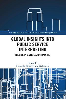 Global Insights into Public Service Interpreting: Theory, Practice and Training by Riccardo Moratto