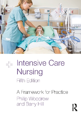 Intensive Care Nursing: A Framework for Practice by Philip Woodrow