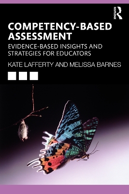 Competency-based Assessment: Evidence-based Insights and Strategies for Educators by Kate Lafferty