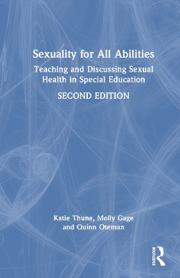 Sexuality for All Abilities: Teaching and Discussing Sexual Health in Special Education by Katie Thune