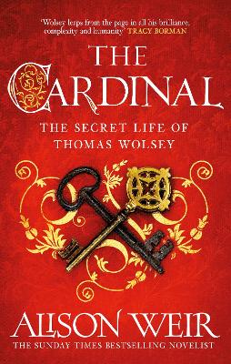 The Cardinal: from the Sunday Times bestseller, the gripping new novel about the man behind the Tudor crown book