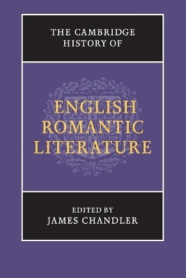 The Cambridge History of English Romantic Literature by James Chandler