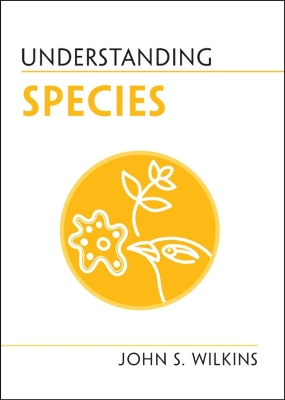 Understanding Species by John S. Wilkins