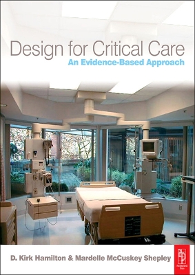 Design for Critical Care: An Evidence-Based Approach by D. Kirk Hamilton