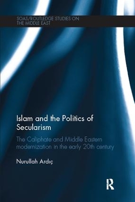 Islam and the Politics of Secularism by Nurullah Ardic