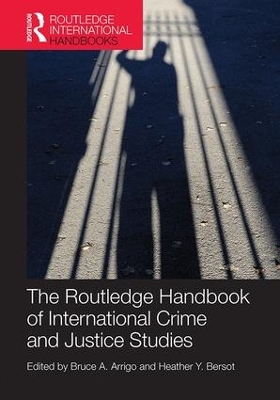 The Routledge Handbook of International Crime and Justice Studies by Bruce Arrigo