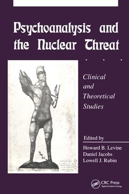 Psychoanalysis and the Nuclear Threat by Howard B Levine