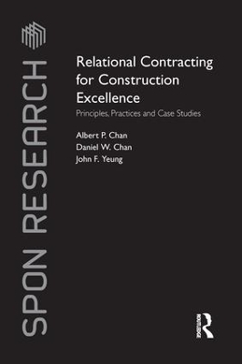 Relational Contracting for Construction Excellence by Albert P Chan