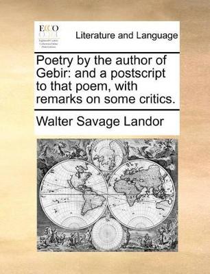 Poetry by the Author of Gebir: And a PostScript to That Poem, with Remarks on Some Critics. book