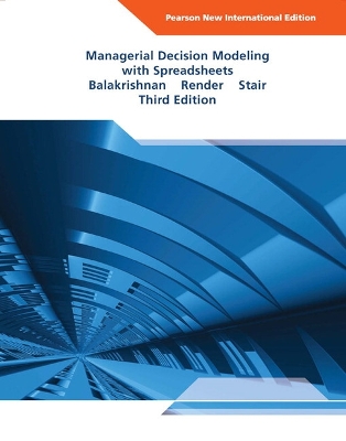 Managerial Decision Modeling with Spreadsheets: Pearson New International Edition book