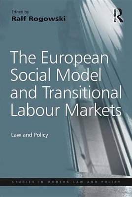 The European Social Model and Transitional Labour Markets: Law and Policy by Ralf Rogowski