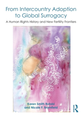 From Intercountry Adoption to Global Surrogacy: A Human Rights History and New Fertility Frontiers book