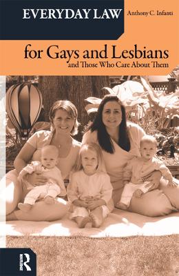 Everyday Law for Gays and Lesbians: And Those Who Care About Them by Anthony C. Infanti