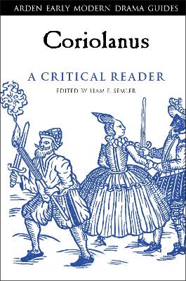 Coriolanus: A Critical Reader by Dr Liam E. Semler