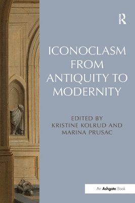 Iconoclasm from Antiquity to Modernity book
