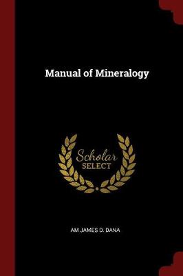 Manual of Mineralogy by James D Dana