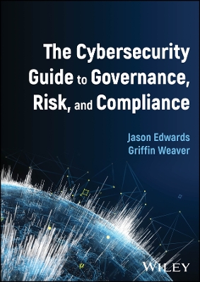 The Cybersecurity Guide to Governance, Risk, and Compliance book