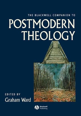 The Blackwell Companion to Postmodern Theology by Graham Ward