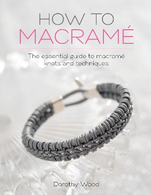 How to Macrame: The Essential Guide to Macrame Knots and Techniques by Dorothy Wood