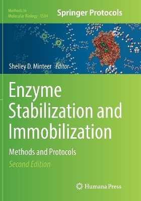 Enzyme Stabilization and Immobilization: Methods and Protocols by Shelley D. Minteer
