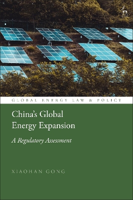 China’s Global Energy Expansion: A Regulatory Assessment book