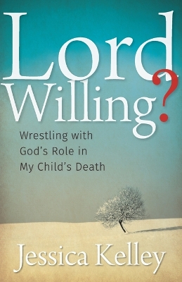 Lord Willing? by Jessica Kelley