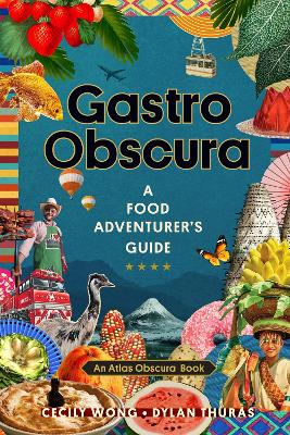 Gastro Obscura: A Food Adventurer's Guide book