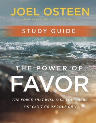 The Power of Favor Study Guide: Unleashing the Force That Will Take You Where You Can't Go on Your Own book