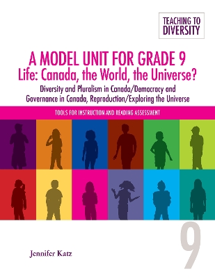 A Model Unit For Grade 9 Life: Canada, the World, the Universe?: Diversity and Pluralism in Canada/Democracy and Governance in Canada, Reproduction/Exploring the Universe book