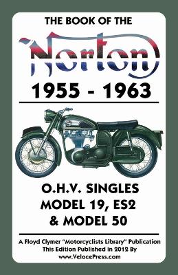 Book of the Norton 1955-1963 O.H.V. Singles Model 19, Es2 & Model 50 book