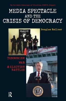 Media Spectacle and the Crisis of Democracy by Douglas Kellner