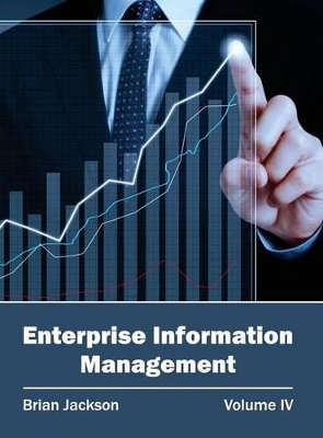 Enterprise Information Management: Volume IV book