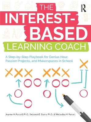 The Interest-Based Learning Coach: A Step-by-Step Playbook for Genius Hour, Passion Projects, and Makerspaces in School book