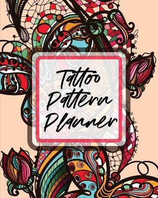 Tattoo Pattern Planner: Cultural Body Art Doodle Design Inked Sleeves Traditional Rose Free Hand Lettering book