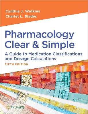 Pharmacology Clear & Simple: A Guide to Medication Classifications and Dosage Calculations book
