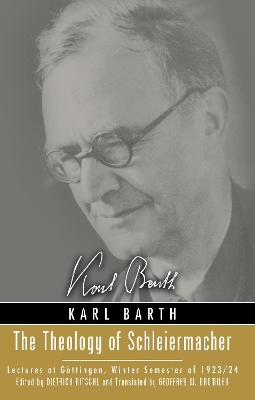 The Theology of Schleiermacher by Karl Barth