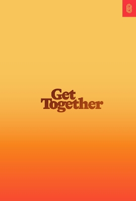 Get Together: How to Build a Community With Your People book