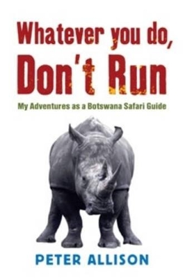 Whatever You Do Don't Run by Peter Allison