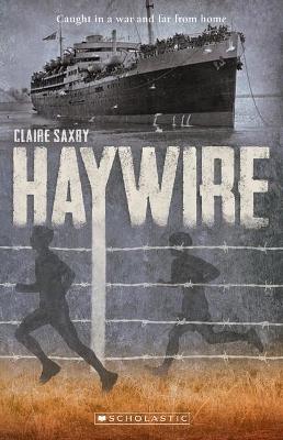 Australia's Second World War #2: Haywire - The Dunera Boys by Claire Saxby