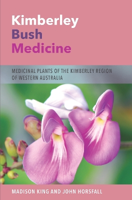 Kimberley Bush Medicine: Medicinal Plants of the Kimberley Region of Western Australia book