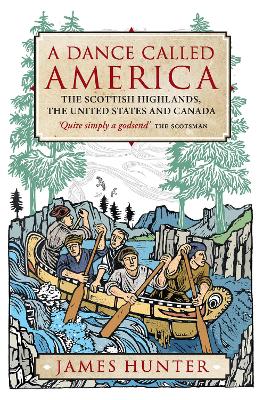 A Dance Called America: The Scottish Highlands, the United States and Canada book