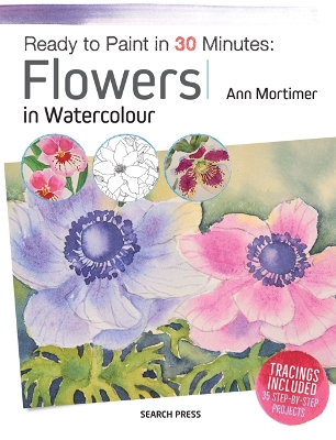 Ready to Paint in 30 Minutes: Flowers in Watercolour book