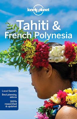 Lonely Planet Tahiti & French Polynesia by Lonely Planet