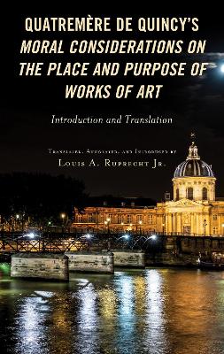 Quatremère de Quincy's Moral Considerations on the Place and Purpose of Works of Art: Introduction and Translation book