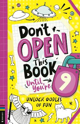 Don’t Open This Book Until You’re 9!: Unlock oodles of fun book