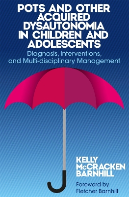 POTS and Other Acquired Dysautonomia in Children and Adolescents by Kelly McCracken Barnhill