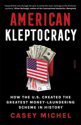 American Kleptocracy: how the U.S. created the greatest money-laundering scheme in history book