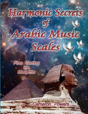 Harmonic Secrets of Arabic Music Scales: Fine Tuning the Maqams book