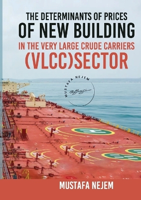 The Determinants of Prices of Newbuilding in the Very Large Crude Carriers (VLCC) Sector book