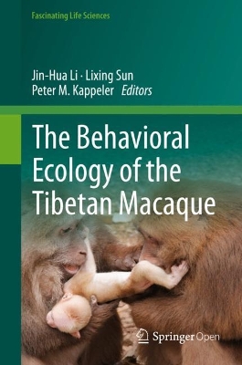 The Behavioral Ecology of the Tibetan Macaque by Peter M Kappeler
